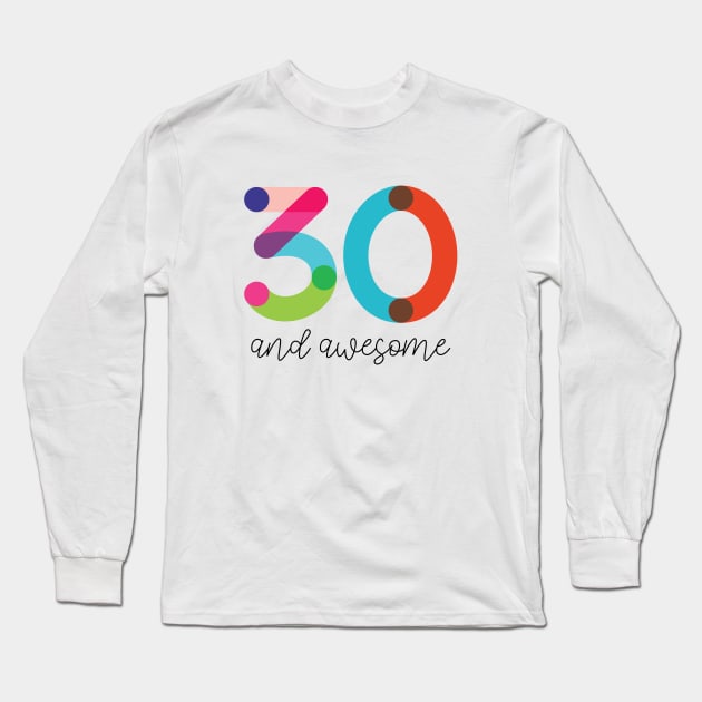 30 and Awesome! Long Sleeve T-Shirt by VicEllisArt